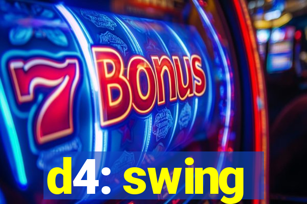 d4: swing